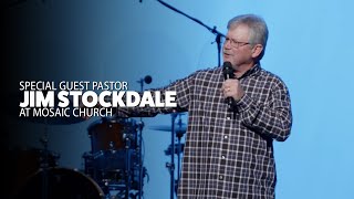 Special Guest Pastor Jim Stockdale • Mosaic Church  Clarksville TN [upl. by Jamill462]