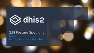 DHIS 231 Maps App  Part 1  The ReDesigned Maps App [upl. by Asia]