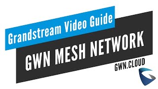 Video Guides  How to Configure GWN MESH Network from GWNcloud [upl. by Rramed929]