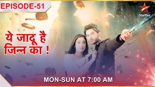 Yehh Jadu Hai Jinn Ka  Episode 51 [upl. by Bale]