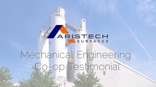 Aristech Surfaces Mechanical Engineering Coop Testimonial [upl. by Neeluqcaj]