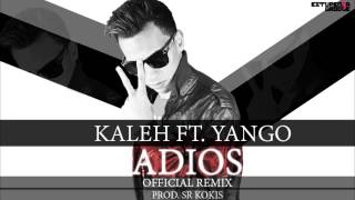 Kaleh Ft Yango  Adios Official Remix Prod Sr Kokis [upl. by Teodorico135]