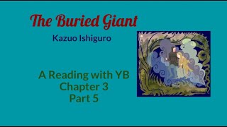 The Buried Giant by Kazuo Ishiguro A reading of Chapter 3 Part 5 [upl. by Enilasor]