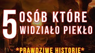 5 OSÓB które WIDZIAŁO PIEKŁO prawdziwe historie [upl. by Siaht689]