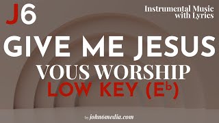 Vous Worship  Give Me Jesus Instrumental Music and Lyrics Low Key Eb [upl. by Eey756]