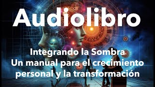 Integrando la Sombra Audiolibro sanaciónemocional integracióndelasombra crecimientopersonal [upl. by Doreen]