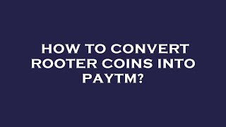 How to convert rooter coins into paytm [upl. by Maleeny]