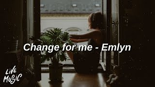 Change for me  Emlyn Lyrics [upl. by Nivra]