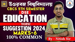 CBCS 5th Semester DSE Education Suggestions 2024ByNitish Sir100 CommonMarks6NBU CBCS [upl. by Alihet]