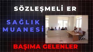 SÖZLEŞMELİ ER SAĞLIK MUANESİ BAŞIMA GELENLER [upl. by Anna-Maria]