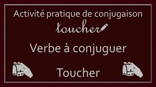 Conjugaison des verbes  Verbe Toucher [upl. by Ailecra]