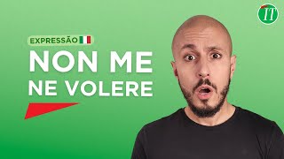 A expressão mais estranha do italiano Non me ne volere [upl. by Niawtna]