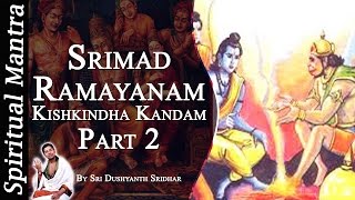 Srimad Ramayanam  Kishkindha Kandam Part 2  By Sri Dushyanth Sridhar  Kishkindha Kanda [upl. by Ylyl425]