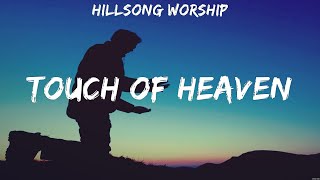 Hillsong Worship Touch Of Heaven Lyrics Newsboys Hillsong Worship Zach Williams 3 [upl. by Avalsorim]