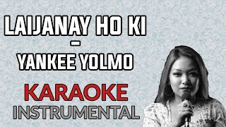 Laijanay Ho Ki  Yankee Yolmo Karaoke Instrumental [upl. by Rice]