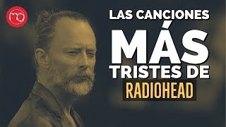 RADIOHEAD y sus CANCIONES MÁS TRISTES top según este canal [upl. by Fortin360]