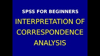 37 Correspondence Analysis amp Interpretation in SPSS Part 2 [upl. by Lothaire]