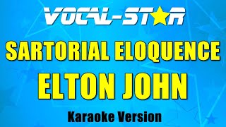 Elton John  Sartorial Eloquence Karaoke Version with Lyrics HD VocalStar Karaoke [upl. by Kristopher]