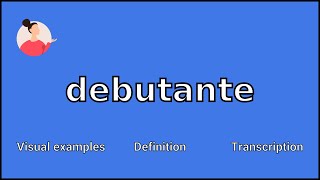 DEBUTANTE  Meaning and Pronunciation [upl. by Alfi]