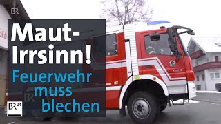 Ärger für Feuerwehr wegen ÖsterreichMaut Pickerl für den Rückweg  BR24 [upl. by Gemma]