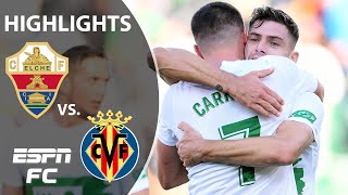 Villarreal suffers shock loss away at Elche  LaLiga Highlights  ESPN FC [upl. by Aneela]