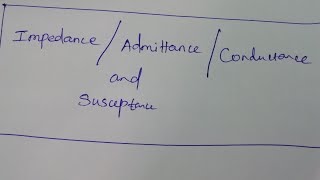 ImpedanceAdmittanceConductance and Susceptance [upl. by Baruch]