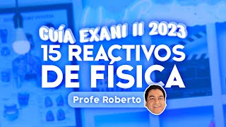 Guía EXANI II 2023 15 reactivos de Física [upl. by Hawkie835]