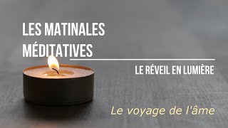 Les Matinales Méditatives  Le voyage de lâme [upl. by Htidra]