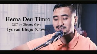 Herna Deu Timro  Gloomy Guys Jyovan Bhuju Cover [upl. by Esertap]