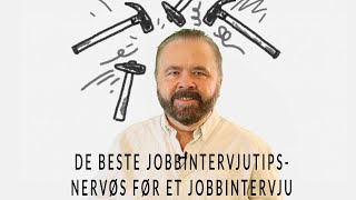 De Beste Jobbintervjutips  Nervøs før et jobbintervju [upl. by Barn522]