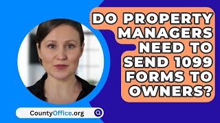 Do Property Managers Need To Send 1099 Forms To Owners  CountyOfficeorg [upl. by Nylirahs396]