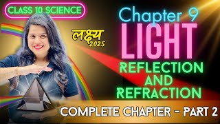 Light Reflection and Refraction  Chapter 9  Complete Chapter  Part 2  quotलक्ष्यquot 2025 [upl. by Bal]