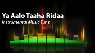 Ya Aalo Taaha Ridaa Instrumental Music Tune [upl. by Studnia]