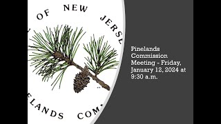 Pinelands Commission Meeting  Friday January 12 2024 at 930 am [upl. by Yelda]