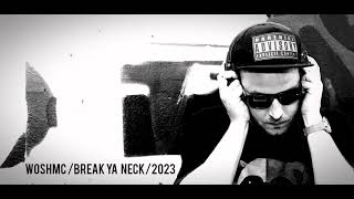 WOSH MC  BREAK YA NECK 2023 [upl. by Devonne]