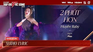 Audio Lyric 2 PHÚT HƠN  HUYỀN BABY  Chị Đẹp Đạp Gió Rẽ Sóng 2023  Tiết Mục Chị Đẹp Huyền Baby [upl. by Choo]