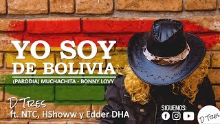 Muchachita  Yo soy de Bolivia  D TRES PARODIA   Bonny Lovy [upl. by Otnicaj]