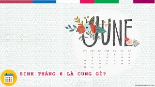 Sinh tháng 6 là cung hoàng đạo gì  CUNGHOANGDAOINFO [upl. by Yekim]