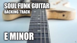 Soul Funk Guitar Backing Track In E Minor [upl. by Mairem]