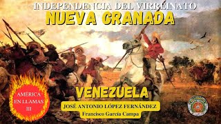 La Independencia del Virreinato de NUEVA GRANADA y de Venezuela AMÉRICA EN LLAMAS 3º José López [upl. by Eibbed681]