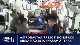 Astronautas quotpresosquot no espaço seguem sem data para voltar à Terra  Jornal da Noite [upl. by Madella]