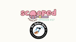 Episode 17  The Baked Bear  Scooped Podcast  By Holly amp Paul [upl. by Casaleggio277]