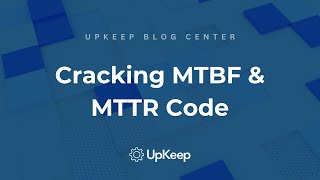 Understanding MTBF and MTTR Essential Reliability Metrics for Maintenance and Operations Teams [upl. by Acinorahs236]