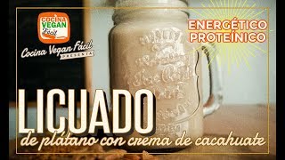 Licuado energético y proteínico de plátano con crema de cacahuate  Cocina Vegan Fácil [upl. by Perl]