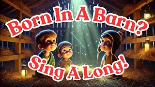 Jesus Born In A Barn Sing A Long  Original Childrens Song christiansongs kidsongs singalong [upl. by Tekla]