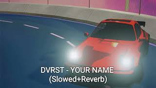 DVRST  YOUR NAME SlowedReverb [upl. by Mattah]