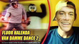 FLUOR  HALENDA  VAN DAMME DANCE 2 [upl. by Ydieh594]