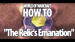 World of Warcraft How to quotThe Relics Emanationquot Quest [upl. by Carmon]