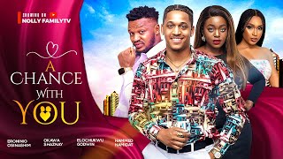 A CHANCE WITH YOU New Movie Eronini Osinachi Shaznay Okawa Elochukwu Godwin 2024 Nollywood Movie [upl. by Louls]