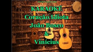 Karaokê Coração Idiota  João Bosco e Vinícius [upl. by Simson]